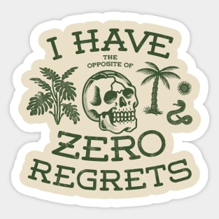 The opposite of No regrets Sticker